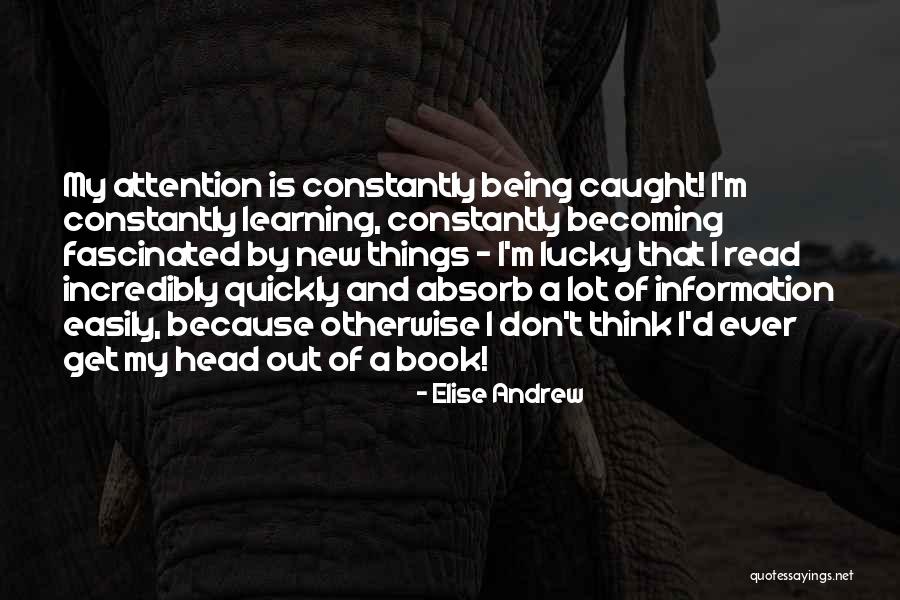 Learning Quickly Quotes By Elise Andrew Learning Quickly Quotes By Elise Andrew