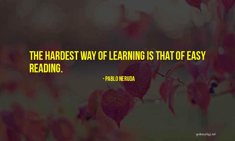 Learning Reading Quotes By Pablo Neruda Learning Reading Quotes By Pablo Neruda