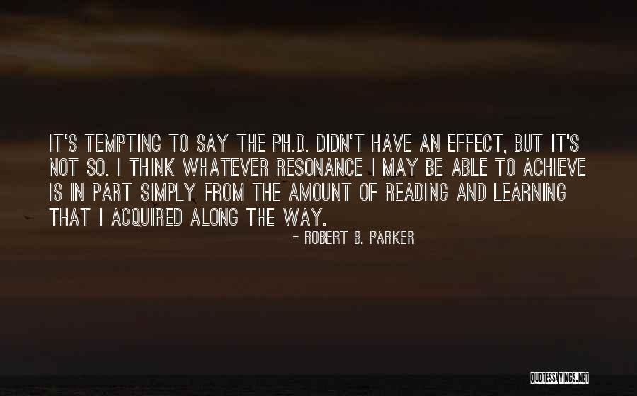 Learning Reading Quotes By Robert B. Parker Learning Reading Quotes By Robert B. Parker