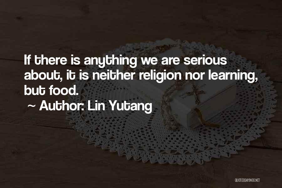 Learning Religion Quotes By Lin Yutang