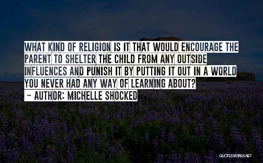 Learning Religion Quotes By Michelle Shocked