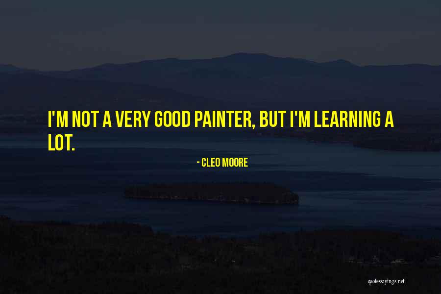 Learning Something From Someone Quotes By Cleo Moore