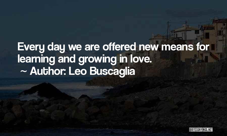 Learning Something New Every Day Quotes By Leo Buscaglia