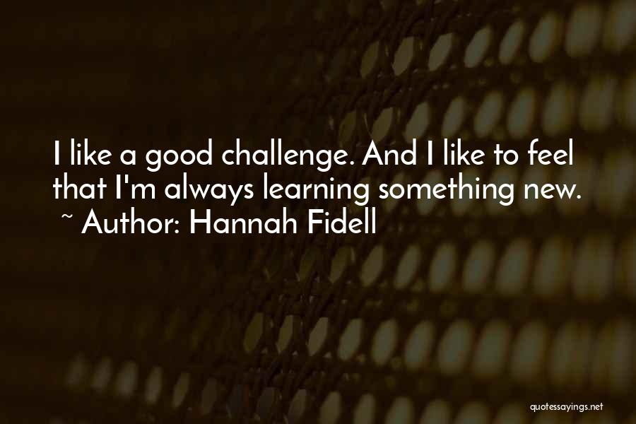 Learning Something New Quotes By Hannah Fidell