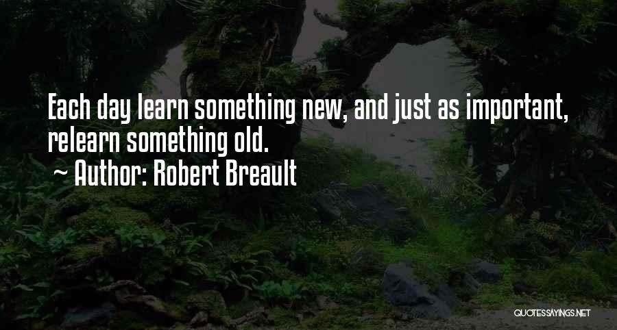 Learning Something New Quotes By Robert Breault