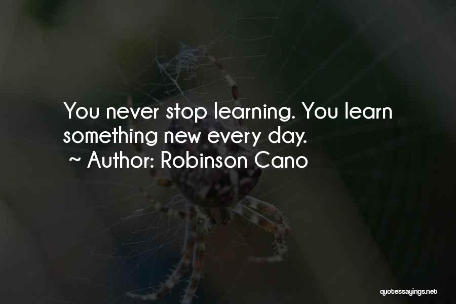 Learning Something New Quotes By Robinson Cano