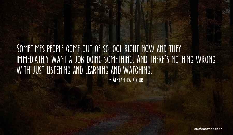 Learning Something Quotes By Alexandra Kotur