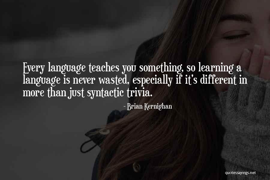 Learning Something Quotes By Brian Kernighan