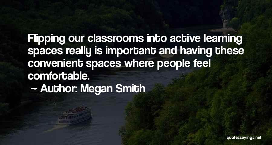 Learning Spaces Quotes By Megan Smith