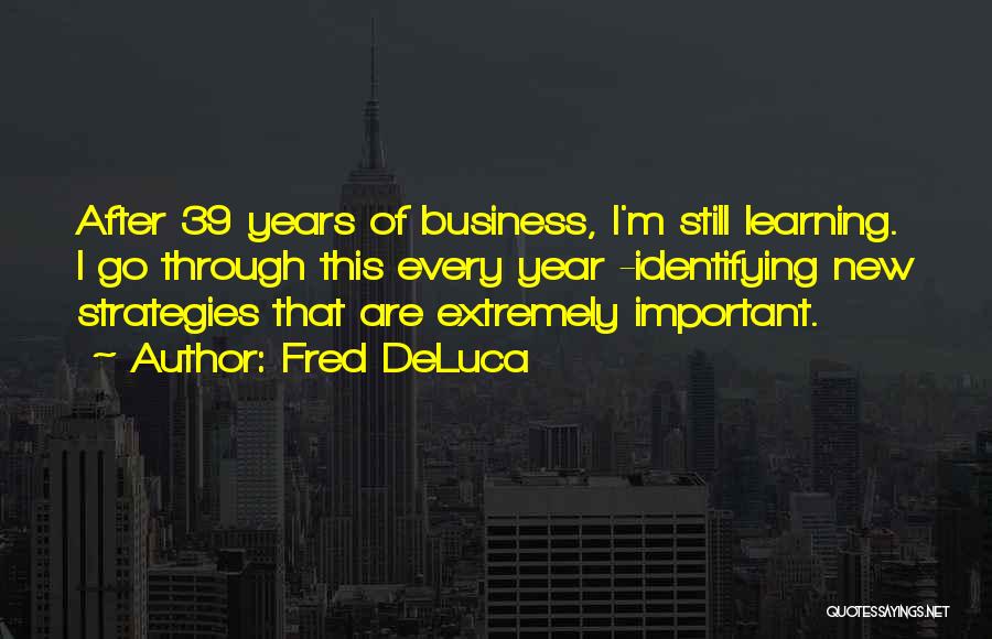 Learning Strategies Quotes By Fred DeLuca