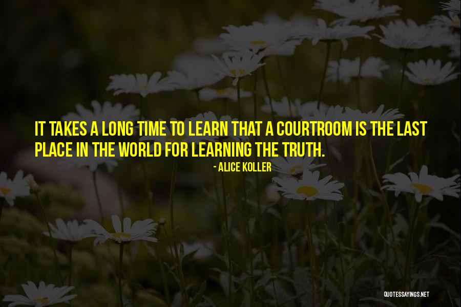 Learning Takes Time Quotes By Alice Koller Learning Takes Time Quotes By Alice Koller