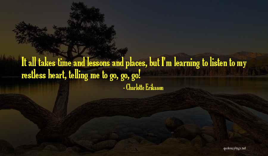 Learning Takes Time Quotes By Charlotte Eriksson Learning Takes Time Quotes By Charlotte Eriksson