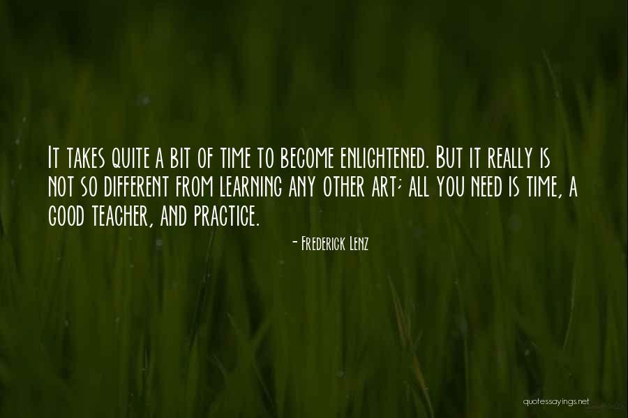 Learning Takes Time Quotes By Frederick Lenz