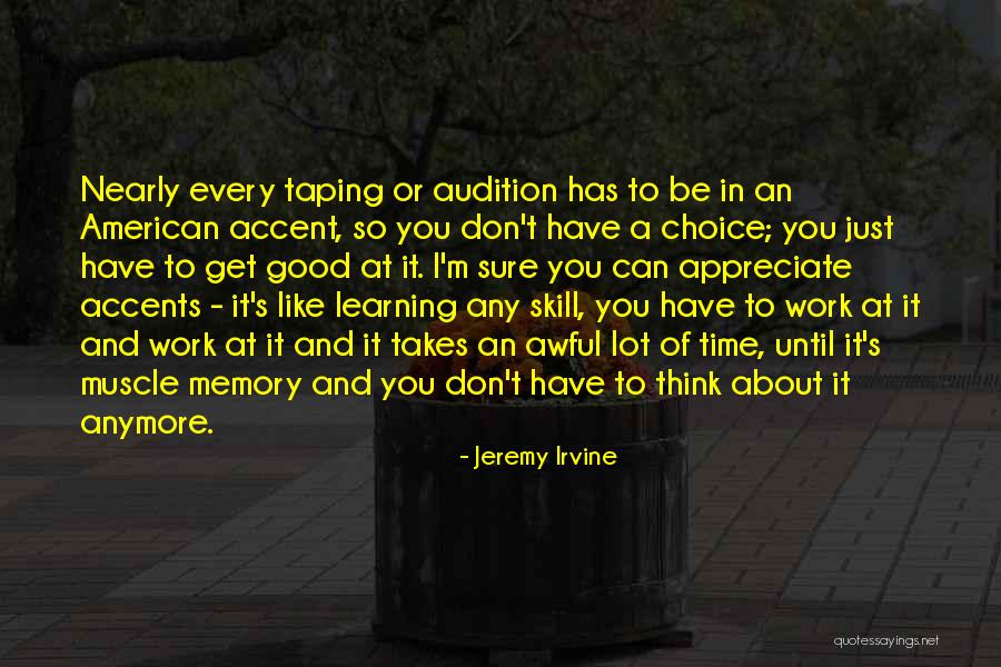 Learning Takes Time Quotes By Jeremy Irvine