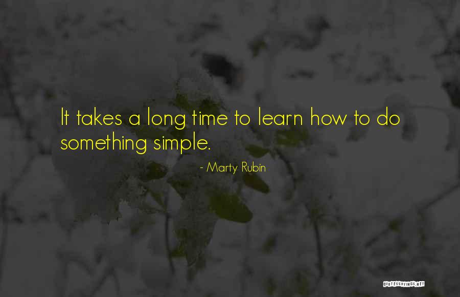 Learning Takes Time Quotes By Marty Rubin