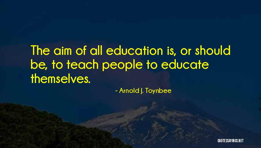 Learning Teaching Education Quotes By Arnold J. Toynbee Learning Teaching Education Quotes By Arnold J. Toynbee
