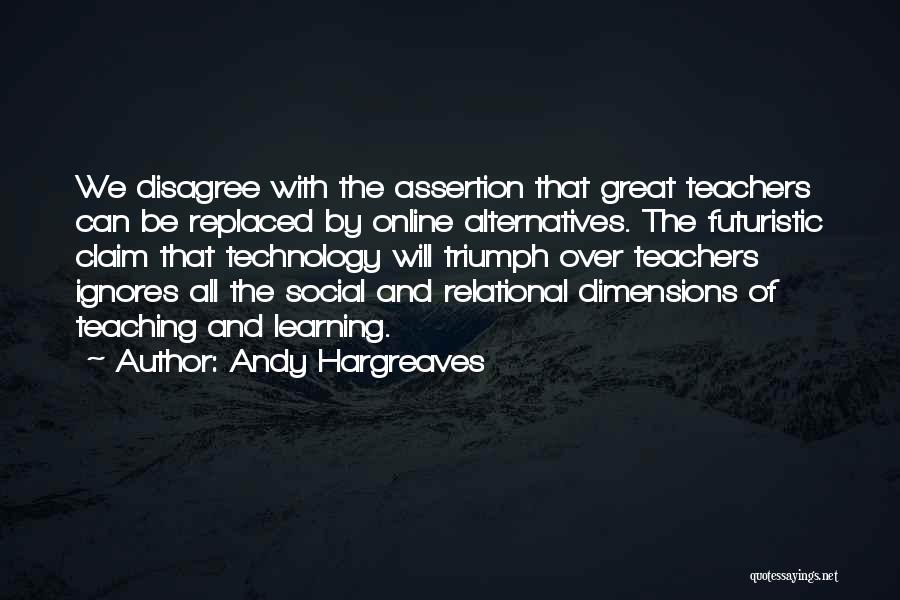 Learning Technology Quotes By Andy Hargreaves