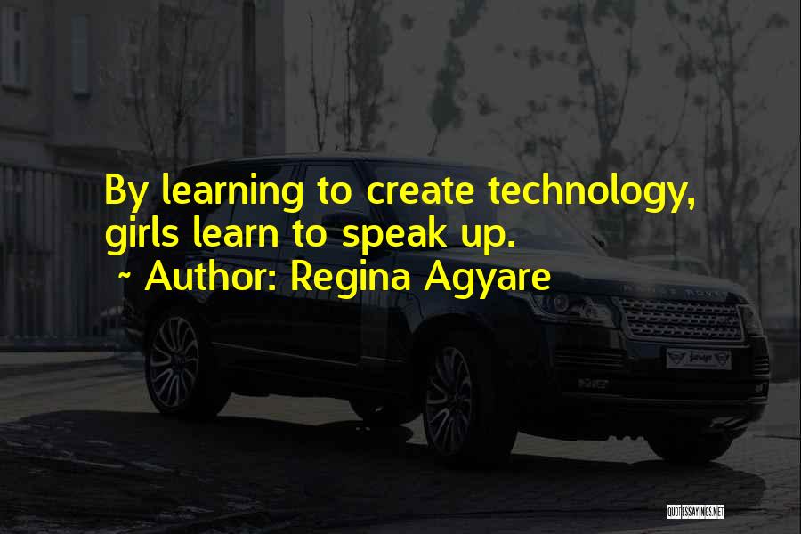 Learning Technology Quotes By Regina Agyare