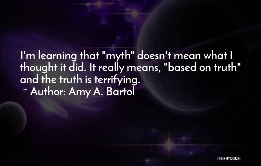 Learning The Truth Quotes By Amy A. Bartol