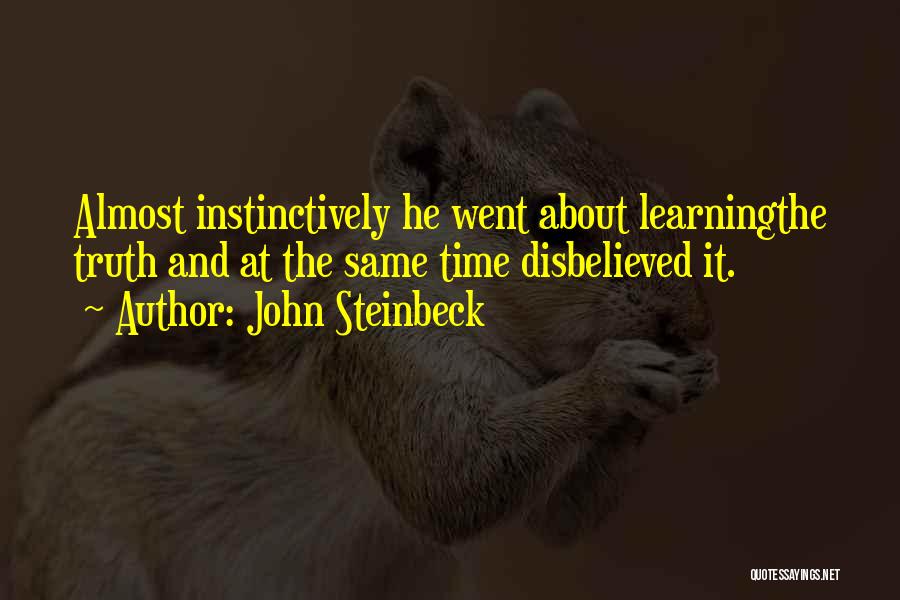 Learning The Truth Quotes By John Steinbeck