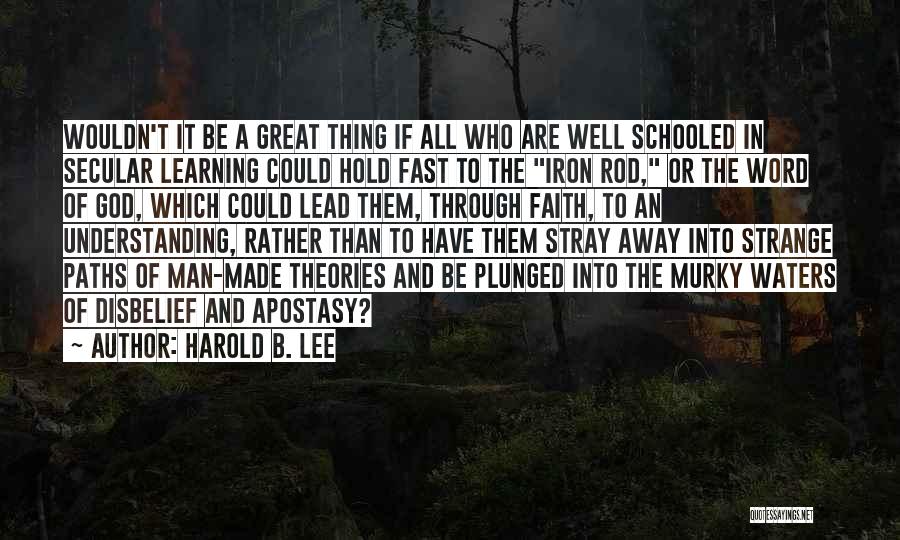 Learning Theories Quotes By Harold B. Lee