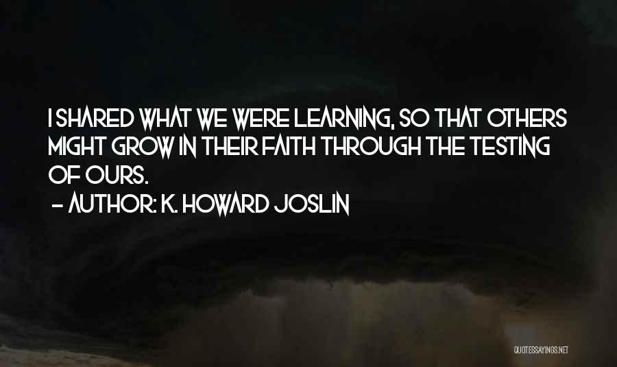Learning Through Life Quotes By K. Howard Joslin