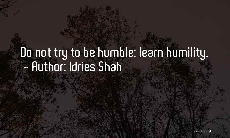 Learning To Be Humble Quotes By Idries Shah