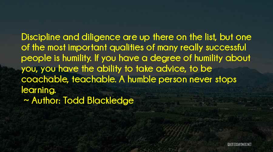 Learning To Be Humble Quotes By Todd Blackledge