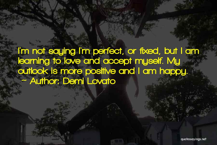 Learning To Be Positive Quotes By Demi Lovato
