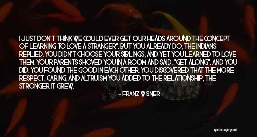 Learning To Get Along Quotes By Franz Wisner Learning To Get Along Quotes By Franz Wisner