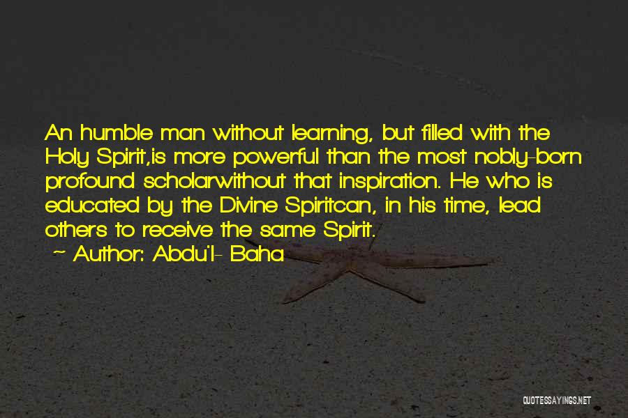 Learning To Lead Quotes By Abdu'l- Baha