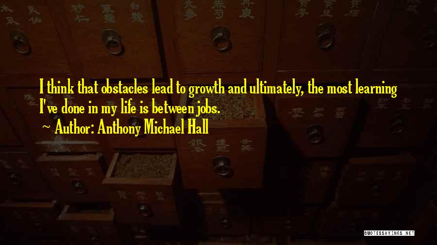 Learning To Lead Quotes By Anthony Michael Hall