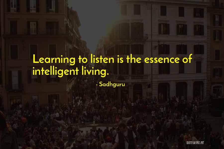 Learning To Listen Quotes By Sadhguru Learning To Listen Quotes By Sadhguru