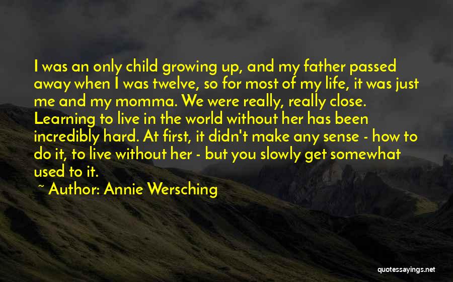 Learning To Live Life Quotes By Annie Wersching