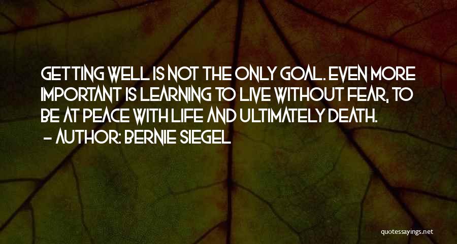 Learning To Live Life Quotes By Bernie Siegel