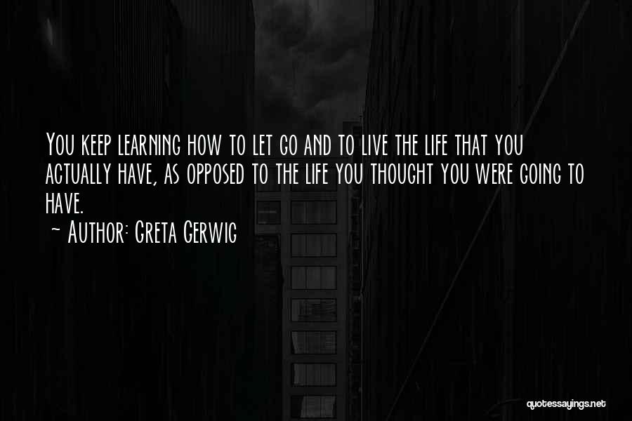 Learning To Live Life Quotes By Greta Gerwig