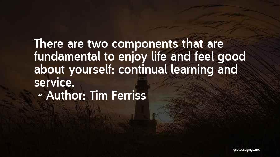 Learning To Live Life Quotes By Tim Ferriss