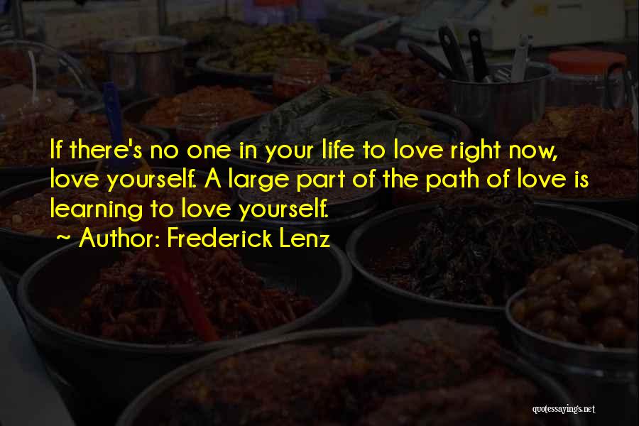 Learning To Love Life Quotes By Frederick Lenz