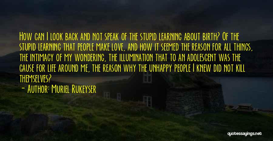 Learning To Love Life Quotes By Muriel Rukeyser