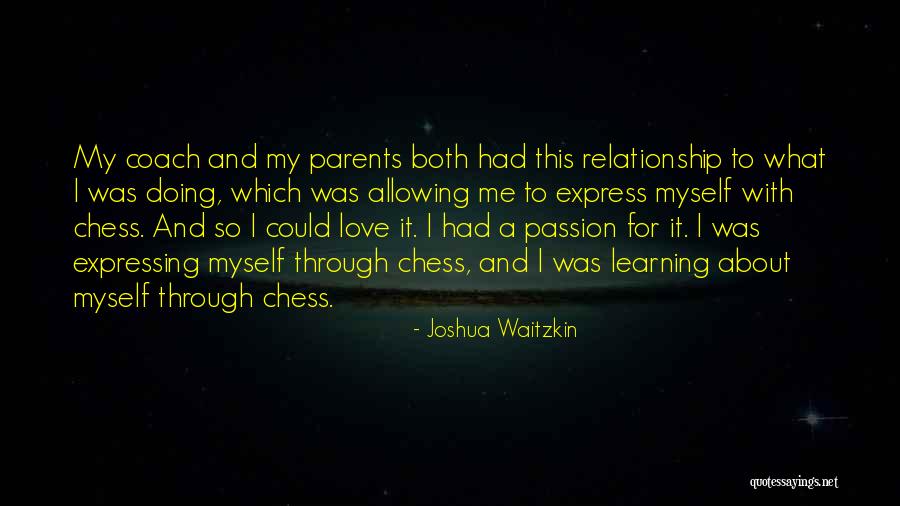 Learning To Love Myself Quotes By Joshua Waitzkin