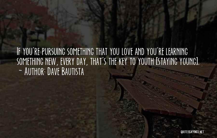 Learning To Love Something Quotes By Dave Bautista