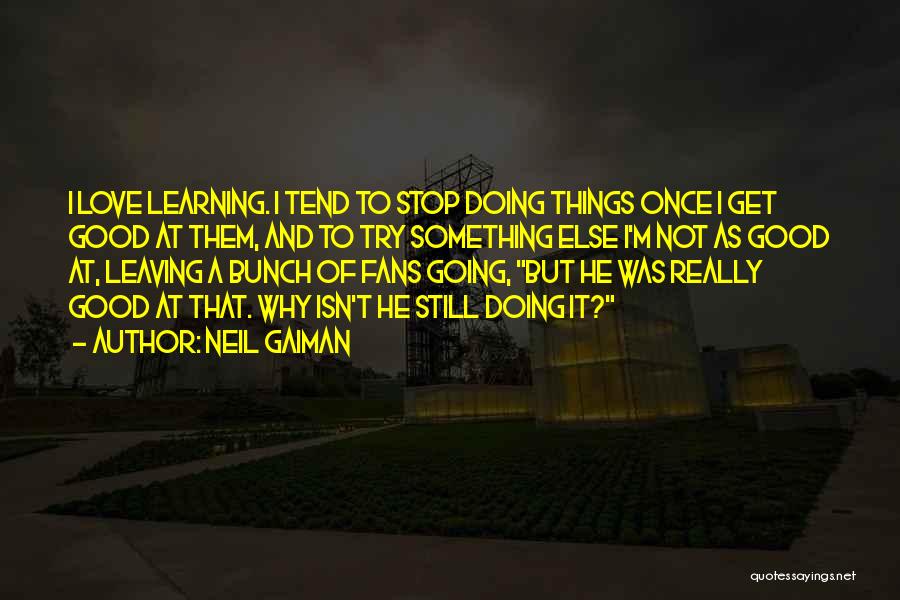Learning To Love Something Quotes By Neil Gaiman