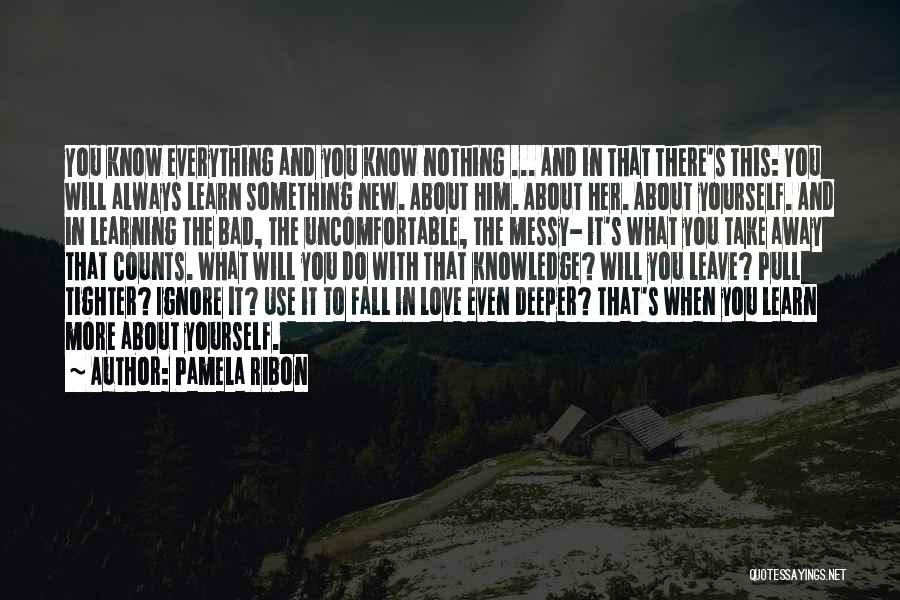 Learning To Love Something Quotes By Pamela Ribon