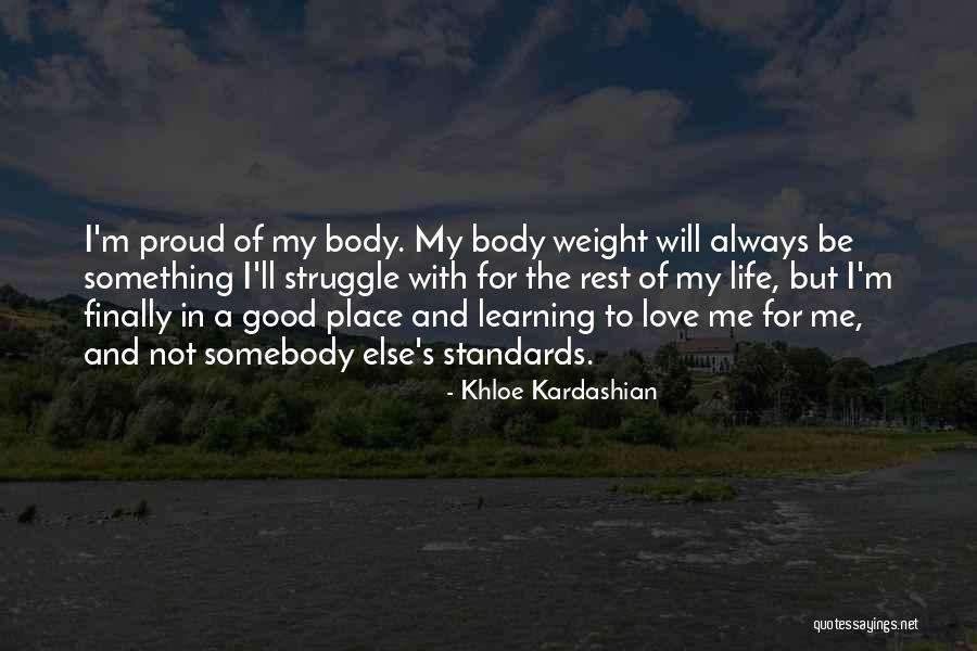 Learning To Love Your Body Quotes By Khloe Kardashian