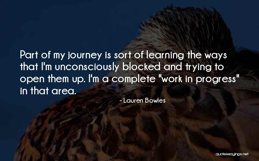 Learning To Open Up Quotes By Lauren Bowles Learning To Open Up Quotes By Lauren Bowles