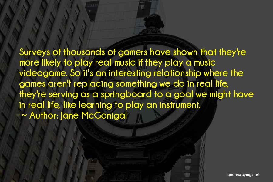 Learning To Play An Instrument Quotes By Jane McGonigal