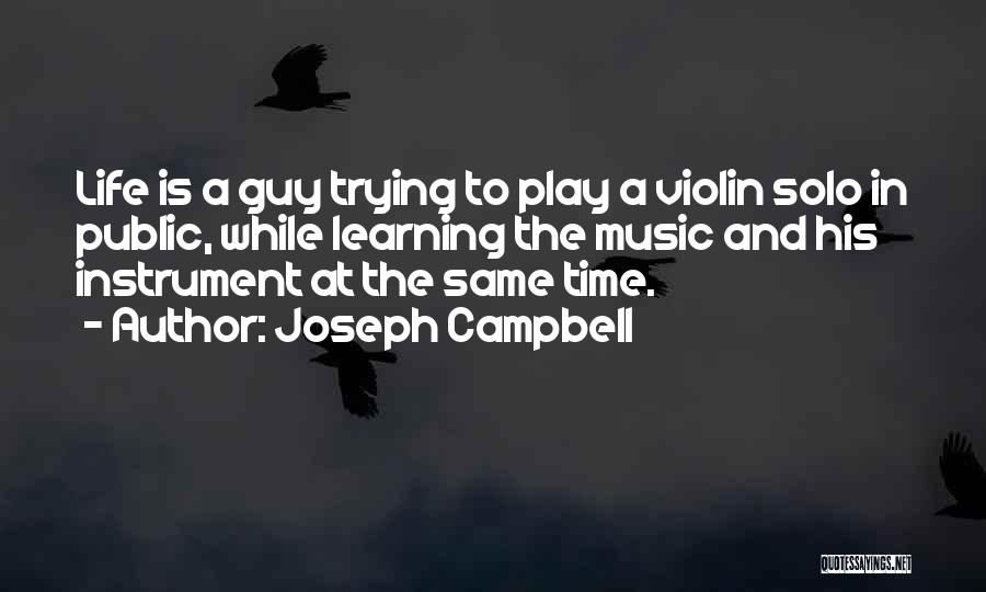 Learning To Play An Instrument Quotes By Joseph Campbell