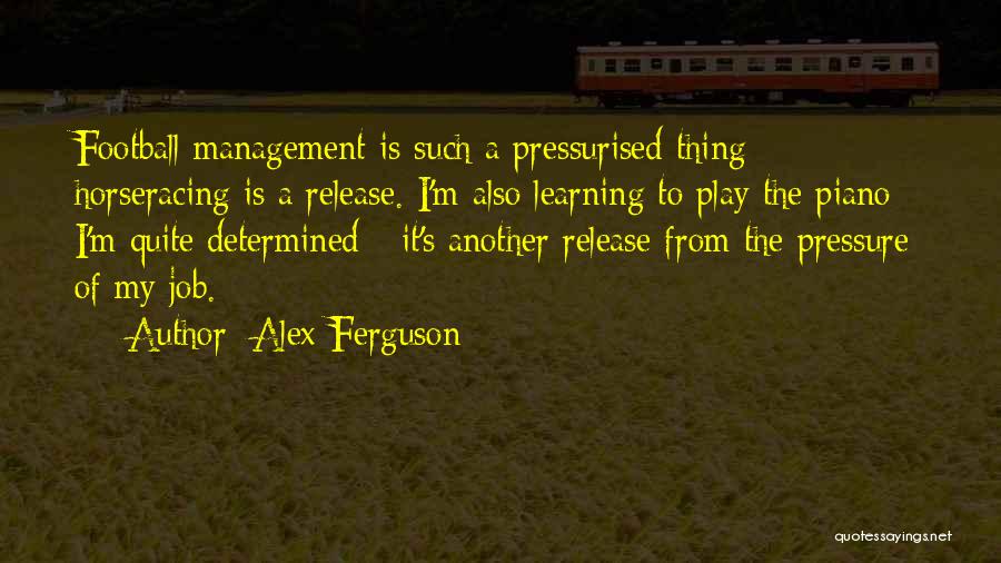 Learning To Play The Piano Quotes By Alex Ferguson