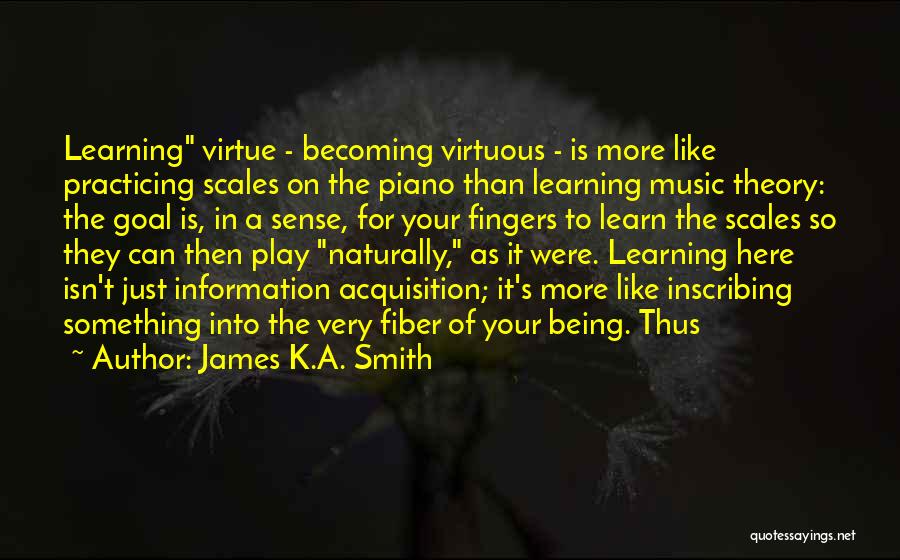 Learning To Play The Piano Quotes By James K.A. Smith