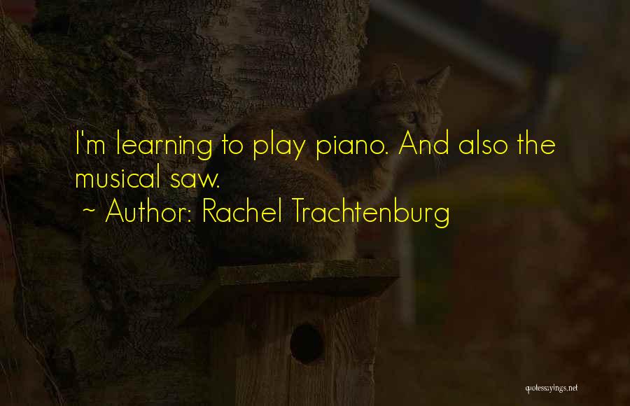 Learning To Play The Piano Quotes By Rachel Trachtenburg